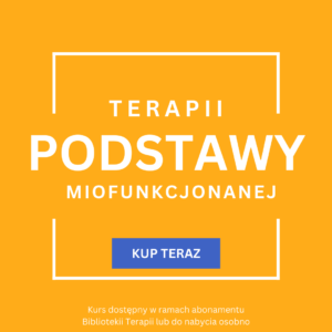 KURS Podstawy Terapii Miofunkcjonalnej
