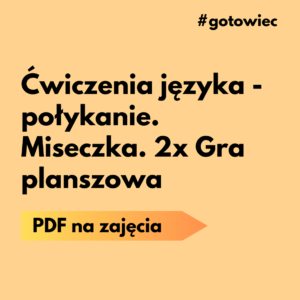 PDF Ćwiczenia języka - połykanie.  Miseczka. 2x Gra planszowa S08/1/2024