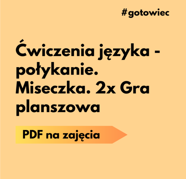 PDF Ćwiczenia języka - połykanie.  Miseczka. 2x Gra planszowa S08/1/2024