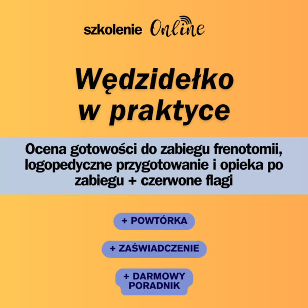 Szkolenie na żywo "Wędzidełko W PRAKTYCE Ocena gotowości do zabiegu frenotomii, logopedyczne przygotowanie i opieka po zabiegu + czerwone flagi" 14.03.24r. 19:30