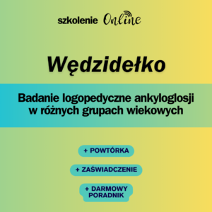 Szkolenie "Wędzidełko - badanie logopedyczne w różnych grupach wiekowych" 2xNAGRANIE SZKOLENIA