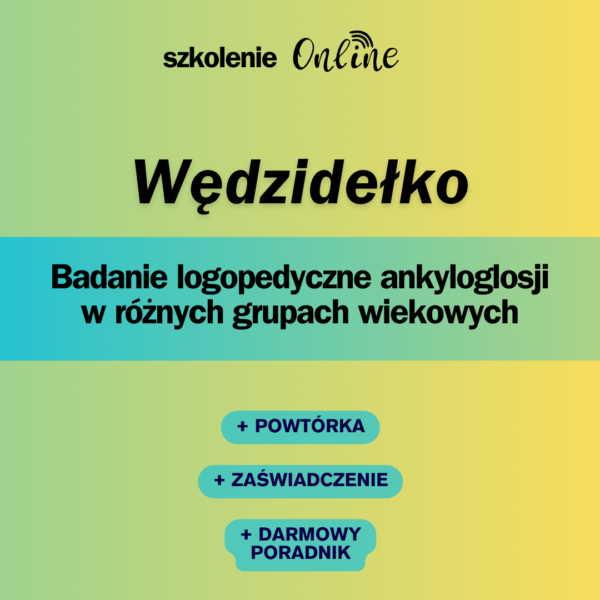 Szkolenie "Wędzidełko - badanie logopedyczne w różnych grupach wiekowych" 2xNAGRANIE SZKOLENIA