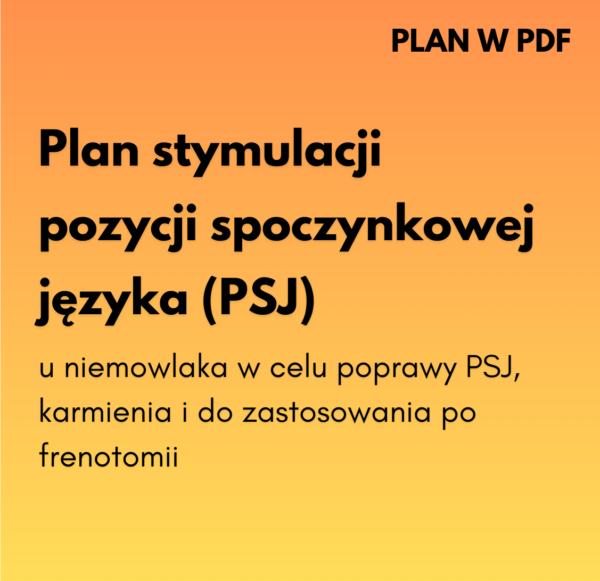 Plan stymulacji pozycji spoczynkowej języka (SPJ) u niemowlaka w celu poprawy PSJ, karmienia i do zastosowania po frenotomii