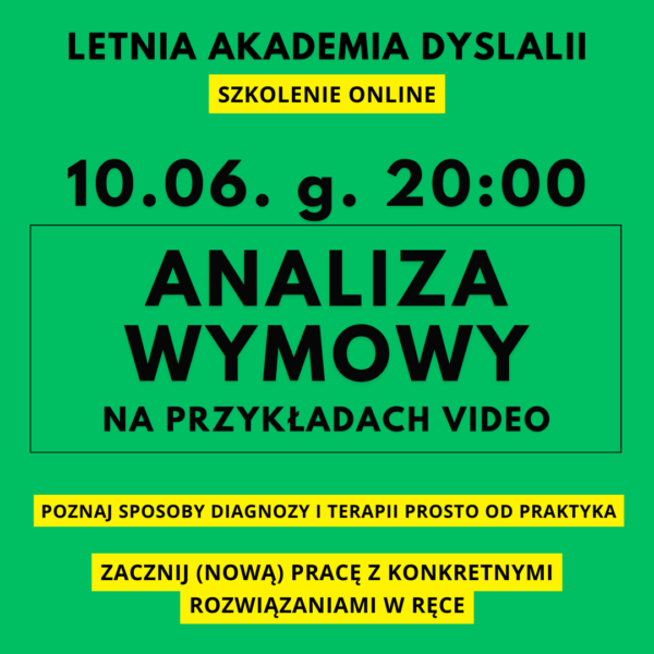 Letnia Akademia Dyslalii 10.06. 20:00 - szkolenie ANALIZA WYMOWY NA PRZYKŁADACH VIDEO (przeczytaj opis tego produktu)
