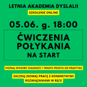 Letnia Akademia Dyslalii 05.06. 18:00 - szkolenie ĆWICZENIA POŁYKANIA NA START (przeczytaj opis tego produktu)