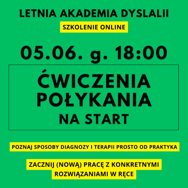 Letnia Akademia Dyslalii 05.06. 18:00 - szkolenie ĆWICZENIA POŁYKANIA NA START (przeczytaj opis tego produktu)