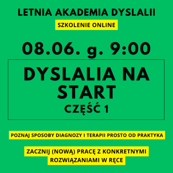Letnia Akademia Dyslalii 08.06. 9:00 - szkolenie DYSLALIA NA START CZ. 1 (przeczytaj opis tego produktu)