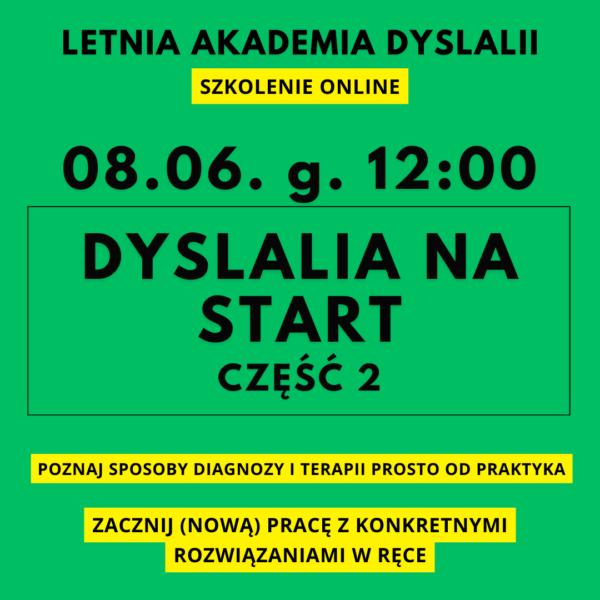 Letnia Akademia Dyslalii 08.06. 12:00 - szkolenie DYSLALIA NA START CZ. 2 (przeczytaj opis tego produktu)
