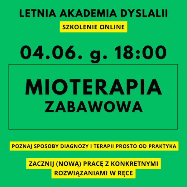 Letnia Akademia Dyslalii 04.06. 18:00 - szkolenie MIOTERAPIA ZABAWOWA (przeczytaj opis tego produktu)