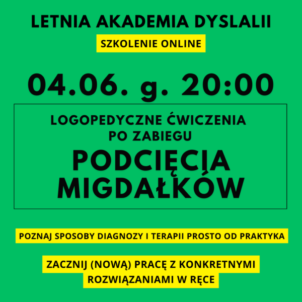 Letnia Akademia Dyslalii 04.06. 20:00 - szkolenie LOGOPEDYCZNE ĆWICZENIA PO ZABIEGU PODC. MIGDAŁKÓW (przeczytaj opis tego produktu)