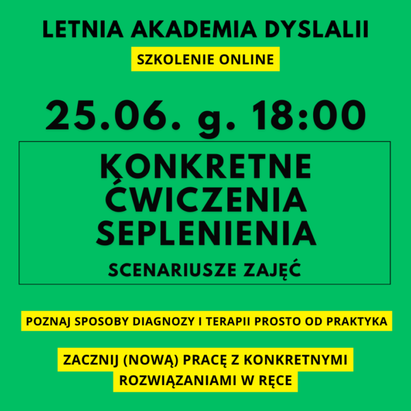 Letnia Akademia Dyslalii 07.06. 20:00 - szkolenie KONKRETNE ĆWICZENIA SEPLENIENIA. SCENARIUSZE ZAJĘĆ (przeczytaj opis tego produktu)