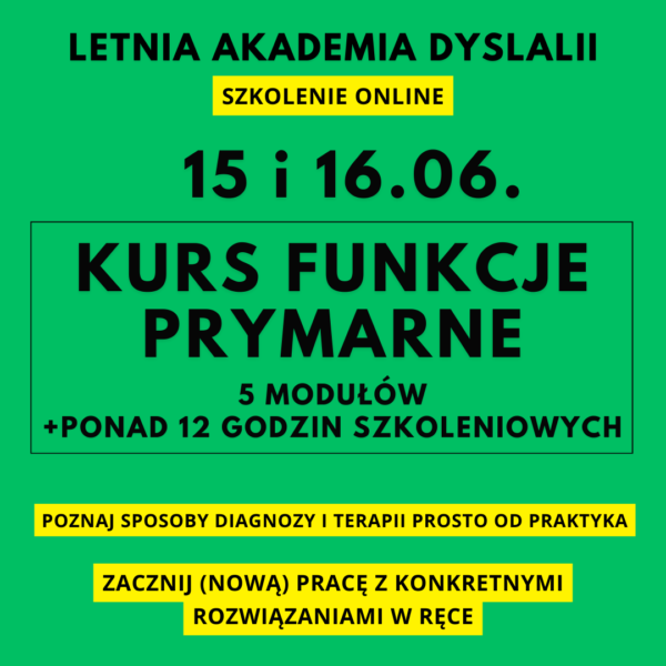 Letnia Akademia Dyslalii 15 i 16.06 - pełen kurs FUNKCJE PRYMARNE 5 MODUŁÓW PONAD 12 GODZIN SZKOLENIOWYCH (przeczytaj opis tego produktu)