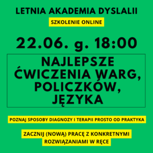 Letnia Akademia Dyslalii 22.06. 18:00 - szkolenie MIOZABAWY. NALPESZE ĆWICZENIA WARG, POLICZKÓW, JĘZYKA (przeczytaj opis tego produktu)