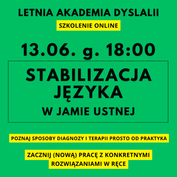 Letnia Akademia Dyslalii 13.06. 18:00 - szkolenie STABILIZACJA JĘZYKA W JAMIE USTNEJ. 8 WSKAZÓWEK (przeczytaj opis tego produktu)