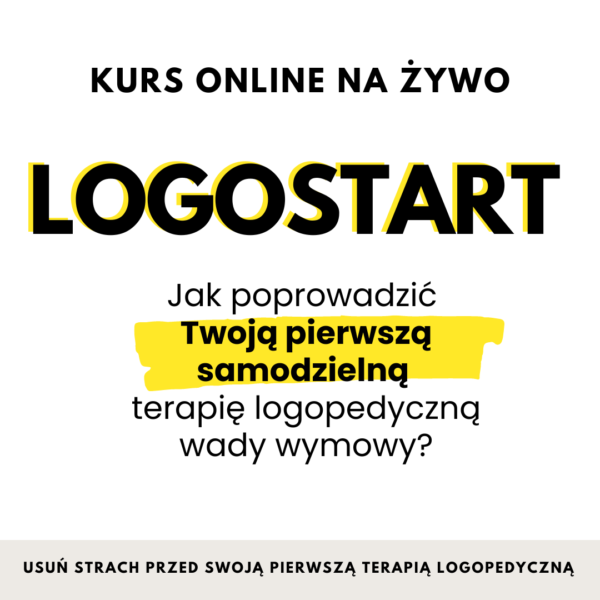 KURS NA ŻYWO "LOGOSTART. Jak poprowadzić Twoją pierwszą samodzielną terapię logopedyczną wady wymowy?"
